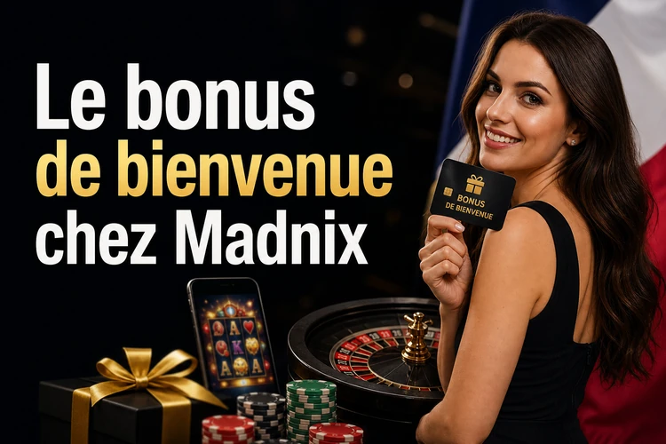 Le bonus de bienvenue chez Madnix